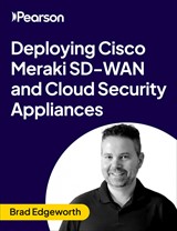 Deploying Meraki SD-WAN and Cloud Security Appliances (Video Course)