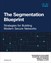The Segmentation Blueprint: Strategies for building modern secure networks