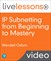 IP Subnetting from Beginning to Mastery LiveLessons (Video Training)